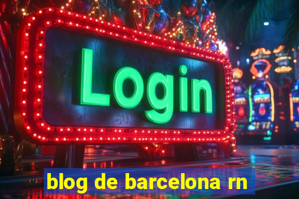 blog de barcelona rn